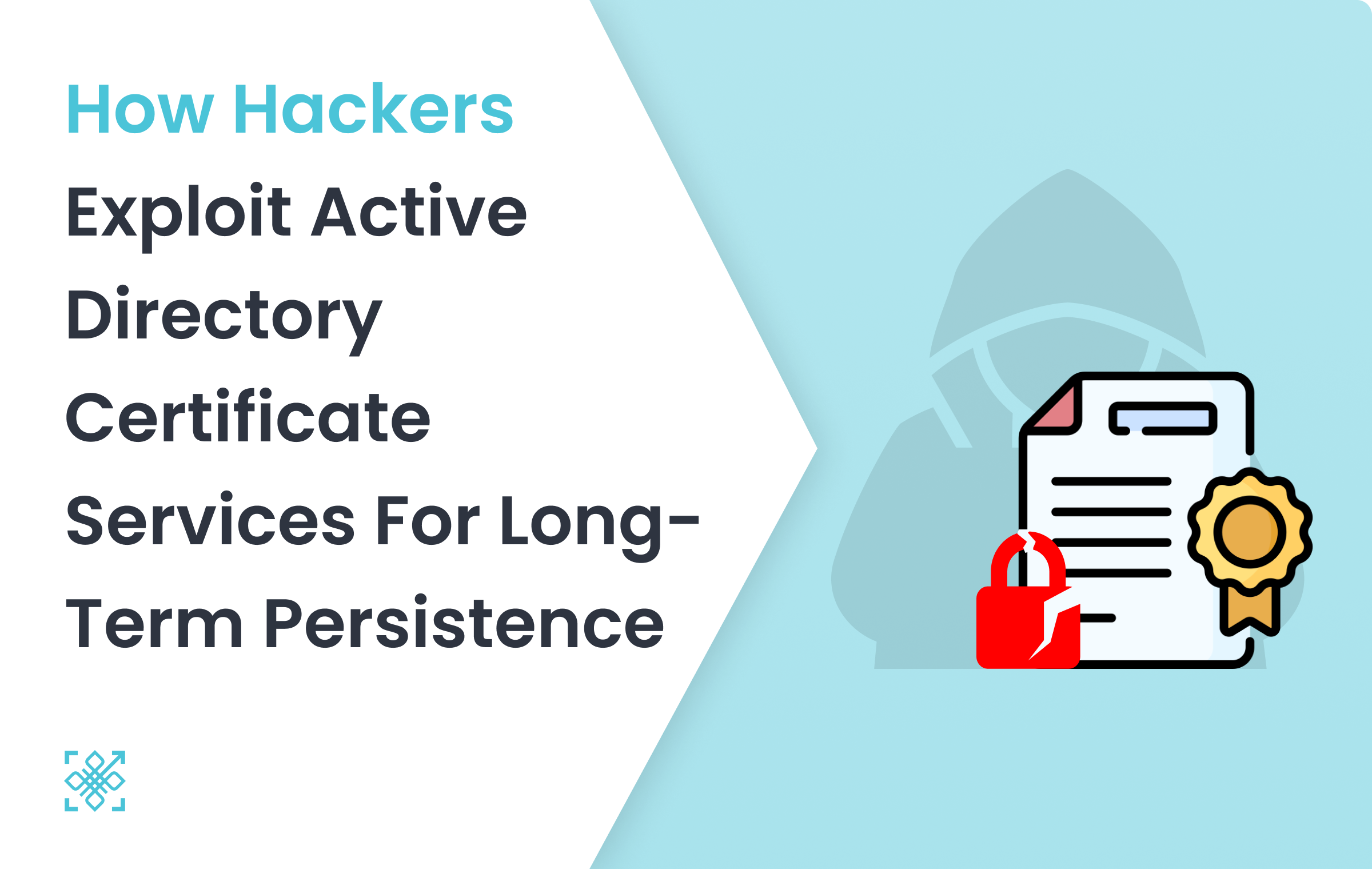 How Hackers Exploit Active Directory Certificate Services for Long-Term Persistence