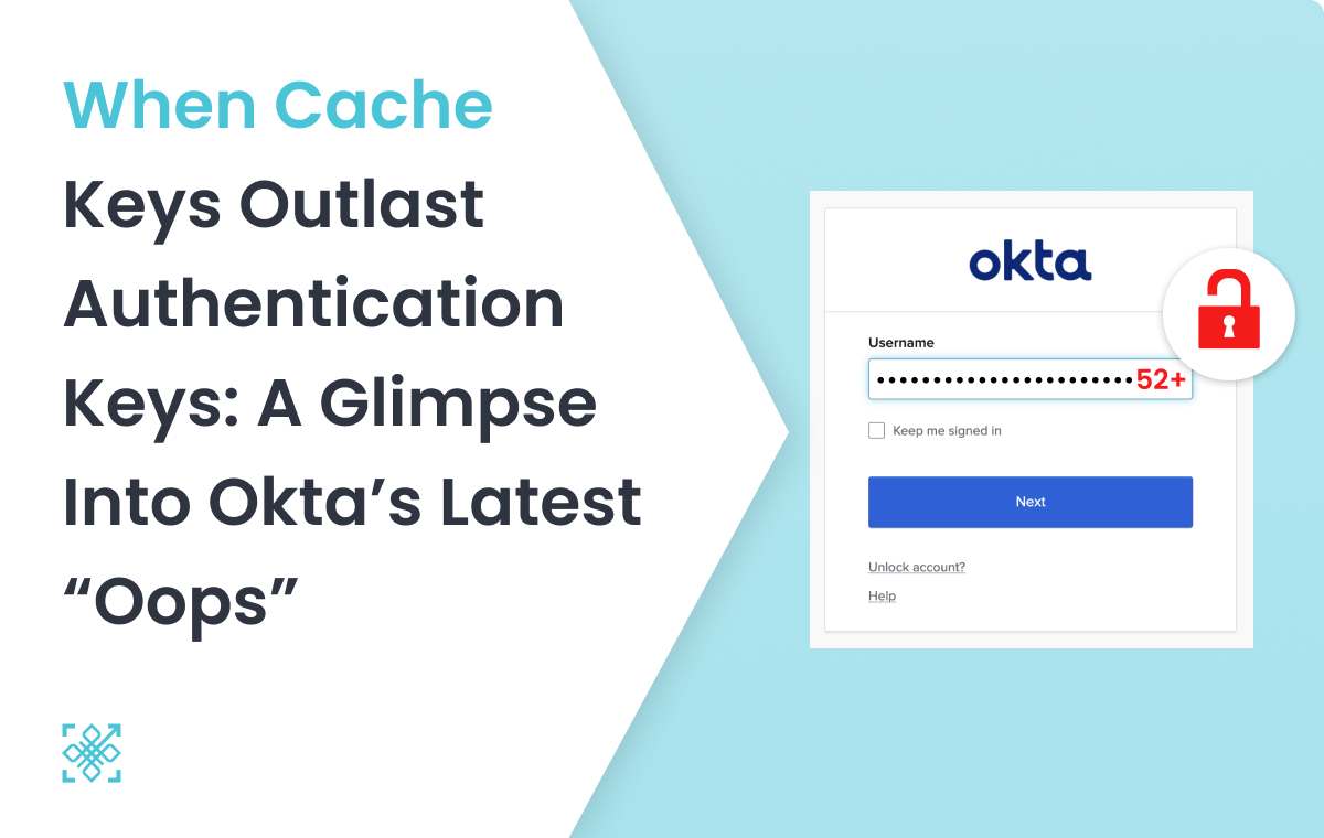 When Cache Keys Outlast Auth Keys : Okta's latest oops!!